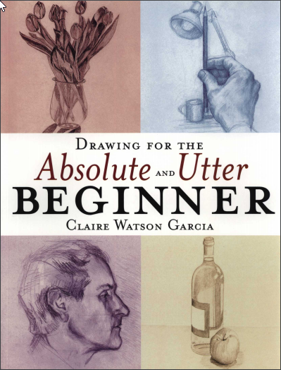 Drawing for the Absolute & Utter Beginner